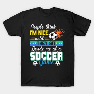 People Think I_m Nice Funny Soccer Lovers T shirt T-Shirt